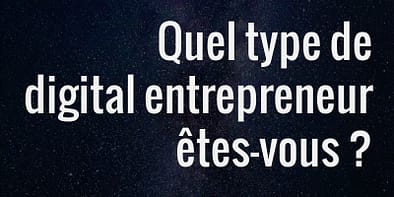 Quel type de digital entrepreneur êtes vous ?
