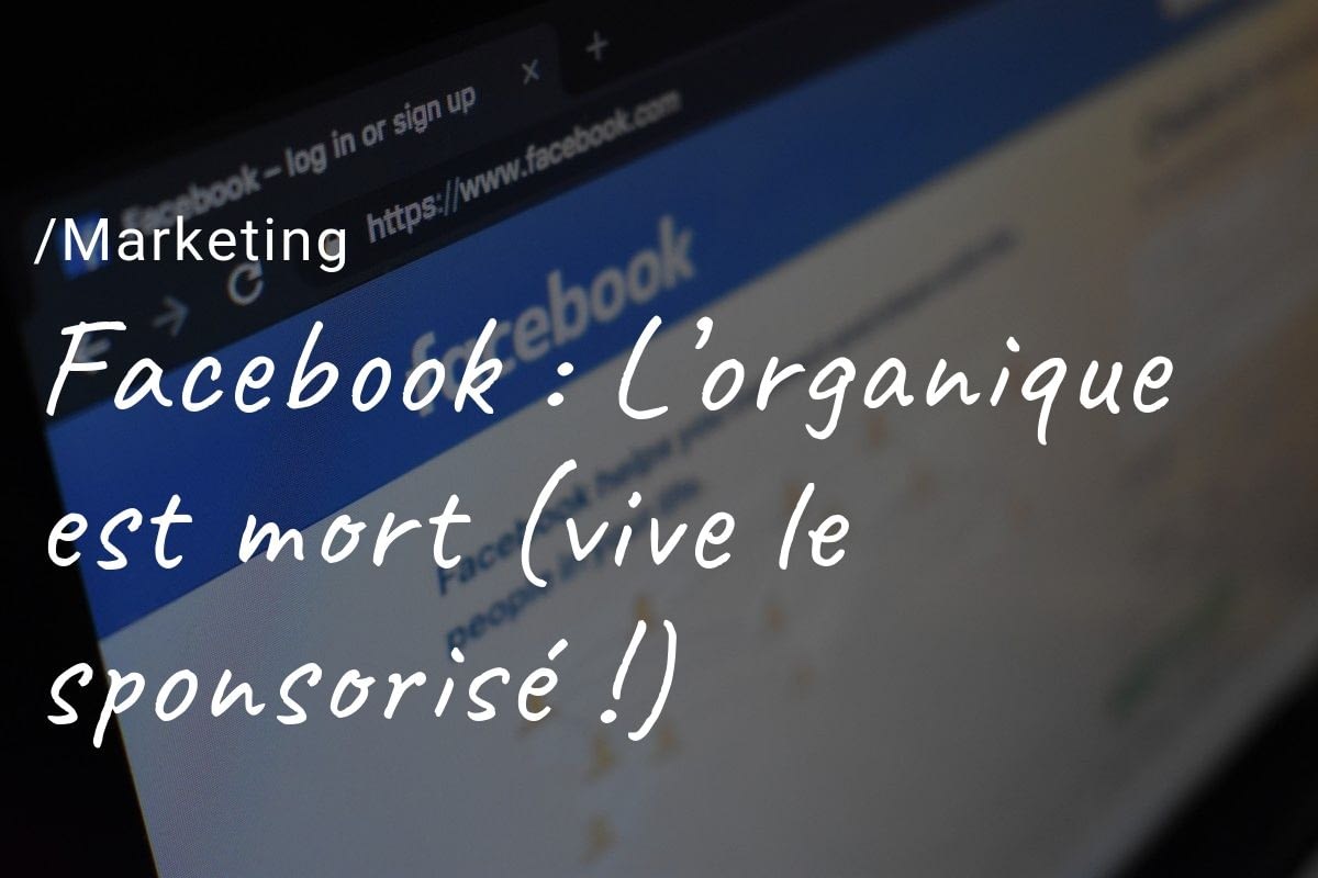 entrepreneurslash.com-facebook-organique-mort Entrepreneur / Marketing - Facebook : L’organique est mort (vive le sponsorisé !)